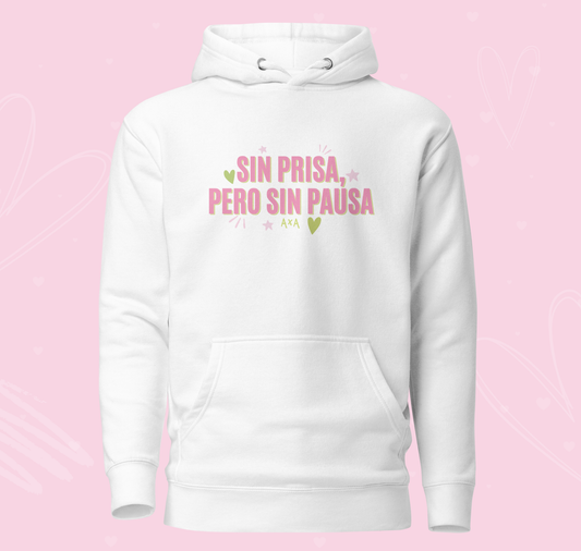 Sin prisa pero sin pausa Hoodie
